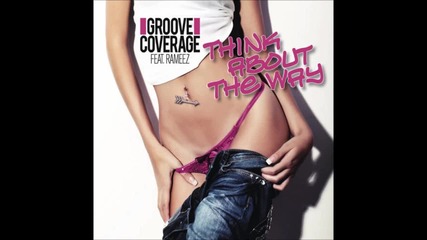 + Превод | Groove Coverage feat. Rameez - Think About The Way [ Rob & Chris Remix ]