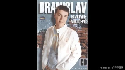 Branislav Bane Mojicevic - Ostavi me nece boleti - (audio 2005)