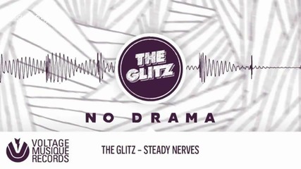 The Glitz - Steady Nerves ( Original Mix )