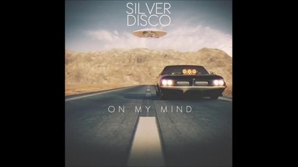 Silver Disco - On My Mind