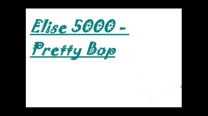 Elise 5000 - Pretty Bop