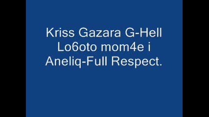 Krisss gazara, Lo6o mom4e. - Full Respect 