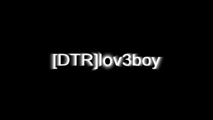[dtr]l0v3b0y testing new intro