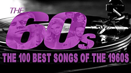 Oldies but Goodies 60's - Best Songs of 60's - The 100 Best Songs of The 1960's