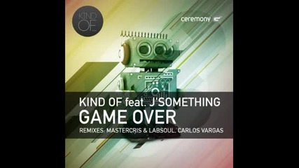 Kind Of feat. J'something - Game Over (carlos Vargas Spiritual Mix)