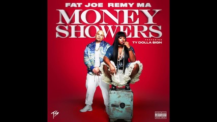 Fat Joe & Remy Ma feat. Ty Dolla $ign - Money Showers
