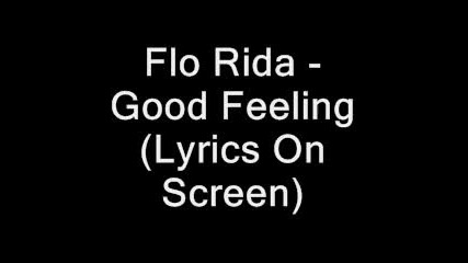 Flo Rida - Good Feeling(lyrics on screen)