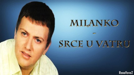 Milanko Acimovic - Srce u vatru (hq) (bg sub)