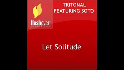 Tritonal Feat. Soto - Let Solitude (air Up There Mix)