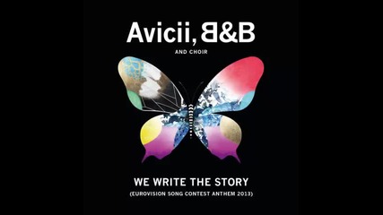 *2013* Avicii ft. B&b & Choir - We write the story