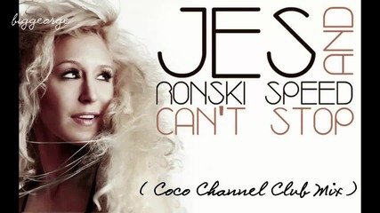 Jes And Ronski Speed - Can't Stop ( Coco Channel Club Mix ) [high quality]