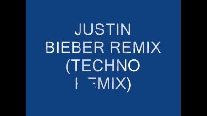 justin Bieber Remix (techno Remix)