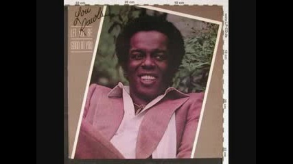 Let Me Be Good To You - Lou Rawls