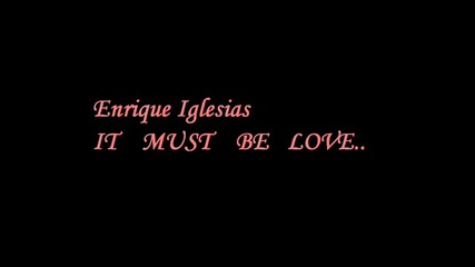 Enrique Iglesias - It must be Love