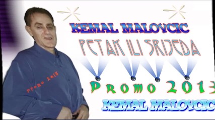 New !!! Kemal Malovcic 2013 - Petak ili Srijeda / Koja po redu / - Prevod