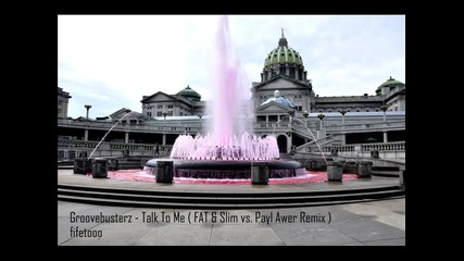 Groovebusterz - Talk To Me (fat&slim vs Payl Awer Remix) 