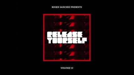 Roger Sanchez Presents Release Yourself '13 Party