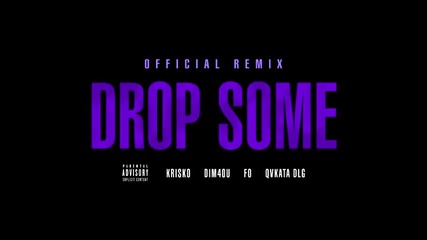 Криско ft. Dim4ou , F . O . & Qvkata Dlg - Drop Some ( Official Remix )