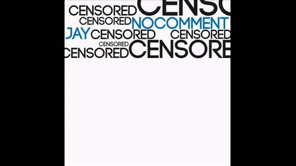 No Comment and Jay- Цензура