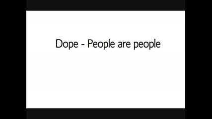 Dope - People Are People