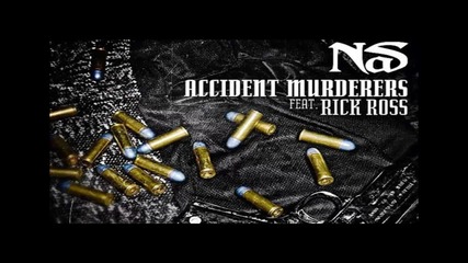 Nas Ft. Rick Ross - Accident Murderers