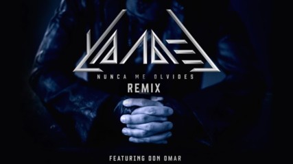 Yandel ft. Don Omar - Nunca Me Olvides ( Remix )