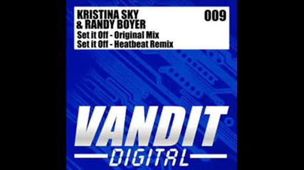 Randy Boyer and Kristina Sky - Set It Off (Heatbeat Remix)