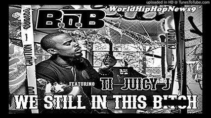 T.i. ft. Juicy J & B.o.b. - We Still In This Bitch