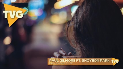 Paul Gilmore ft. Sohyeon Park - Like I Imagine To Be