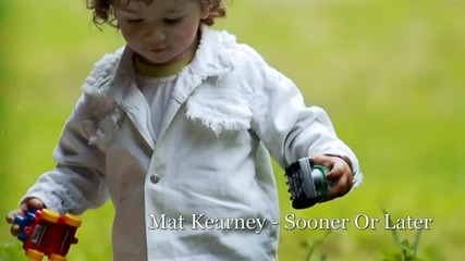Mat Kearney - Sooner Or Later