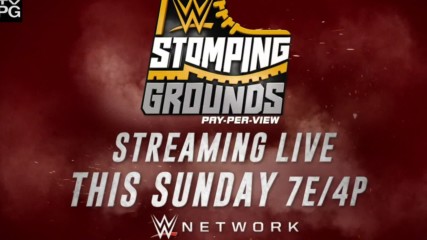 WWE Stomping Grounds – Streaming live this Sunday on WWE Network