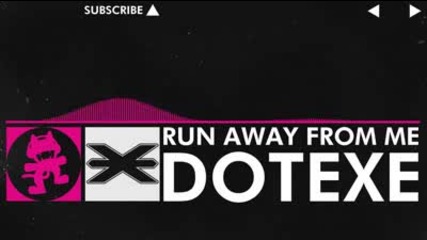 [drumstep] - Dotexe - Run Away From Me