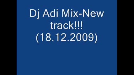 Dj Adi Mix - New Track(18.12.2009) 