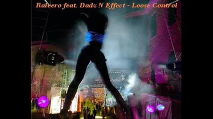 Ralvero feat. Dadz N Effect - Loose Control (original Mix) 