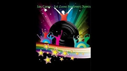 Ian Carey - Let Loose Sunloverz Remix 