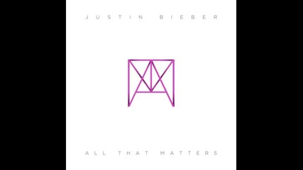*2013* Justin Bieber - All that matters