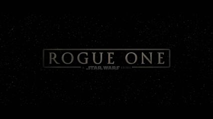 Star Wars : Rogue One Trailer / Междузвездни войни : Роуг Едно (official)