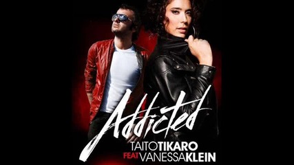 [unique] Taito Tikaro feat. Vanessa Klein - Addicted (john Jacobsen and Anzwer Remix)