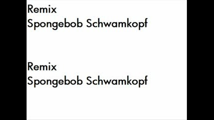 Spongebob Schwamkopf Remix