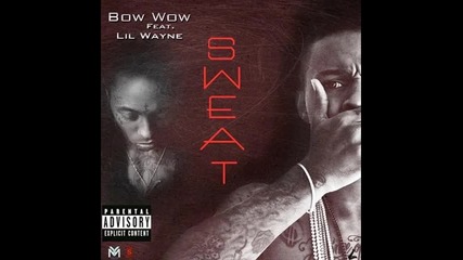 Bow Wow ft. Lil Wayne - Sweat