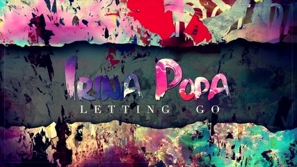 2016/ Irina Popa - Letting Go (audio) + Превод