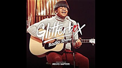 Glitterbox Radio Show 158 The House Of Bill Withers
