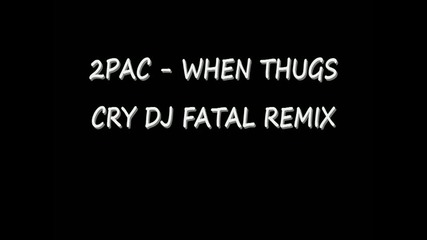 2pac - when thugs cry