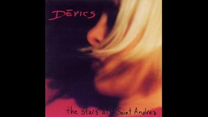 Devics - Stretch Out Your Arms