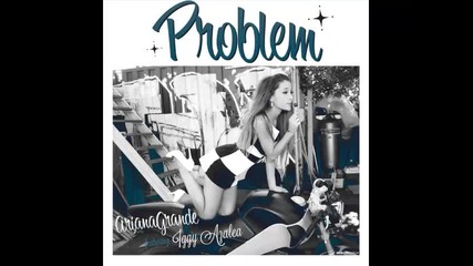 *2014* Ariana Grande ft. Iggy Azalea - Problem ( Dave Aude twerk club )