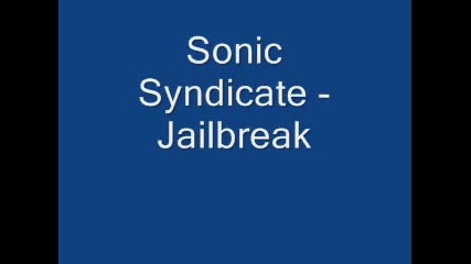 Sonic Syndicate - Jailbreak