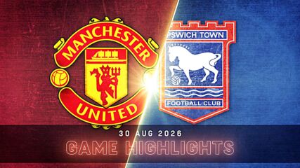 Manchester United vs. Ipswich Town FC - Condensed Game