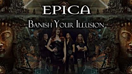 Epica - Banish Your Illusion (lyrics)