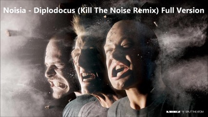 Noisia -diplodocus (kill The Noise Remix) Full Version [hd]