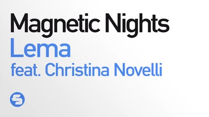 Lema feat. Christina Novelli - Magnetic Nights